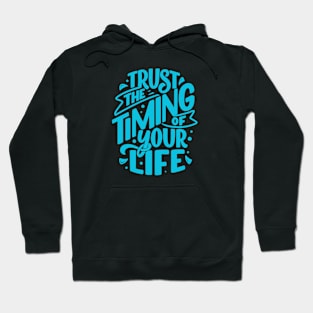 Christian Quote Trust the timing of your life. Hoodie